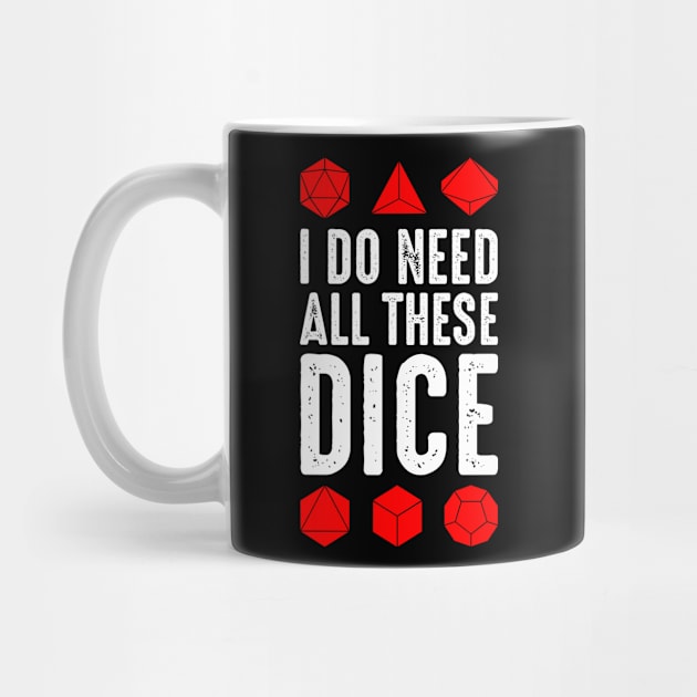 I Do Need All These Dice by boldifieder